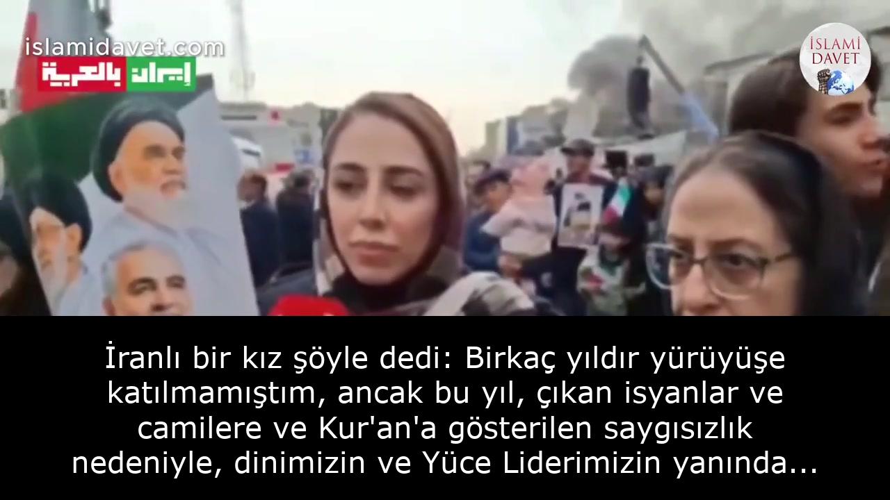 İranlı bir kız şöyle dedi: Birkaç yıldır yürüyüşe katılmamıştım, ancak bu yıl, çıkan isyanlar ve camilere ve Kur'an'a gösterilen saygısızlık nedeniyle, dinimizin ve Yüce Liderimizin yanında olduğumuzu söylemek için tekrar geldim. 18