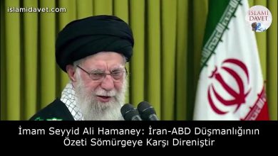 İmam Seyyid Ali Hamaney: İran-ABD Düşmanlığının Özeti Sömürgeye Karşı Direniştir 11