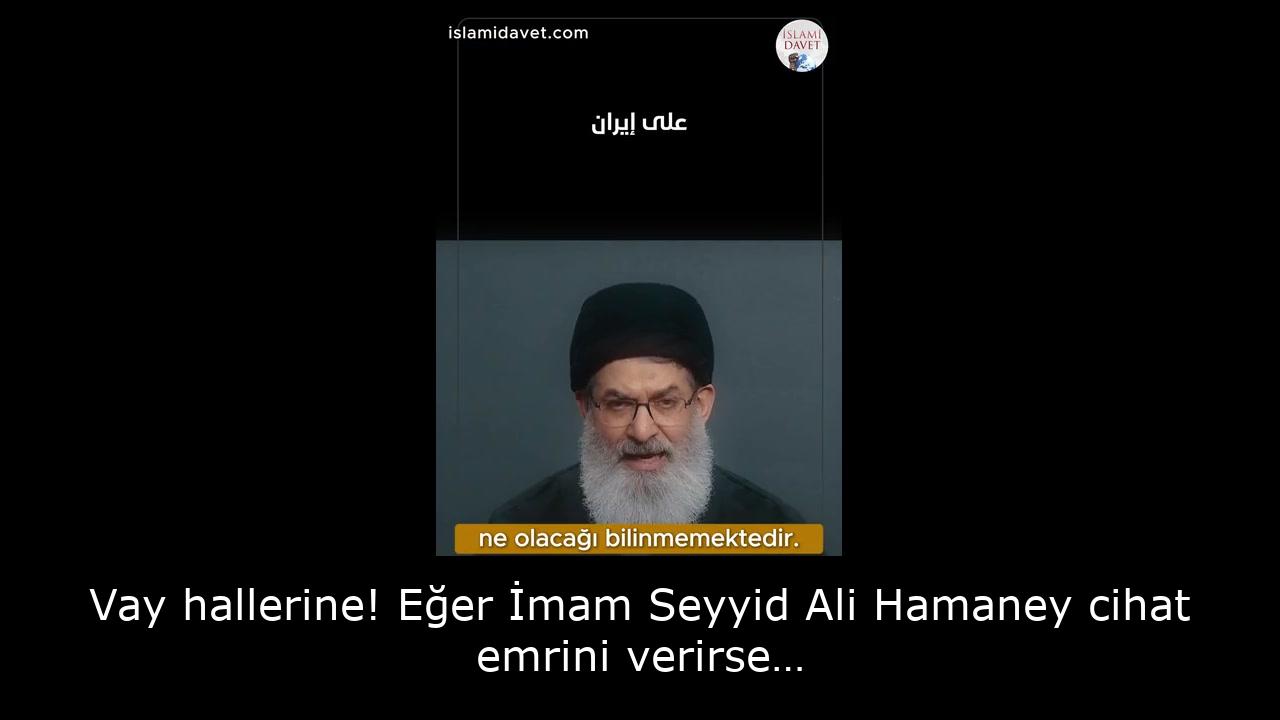 Vay hallerine! Eğer İmam Seyyid Ali Hamaney cihat emrini verirse… 45