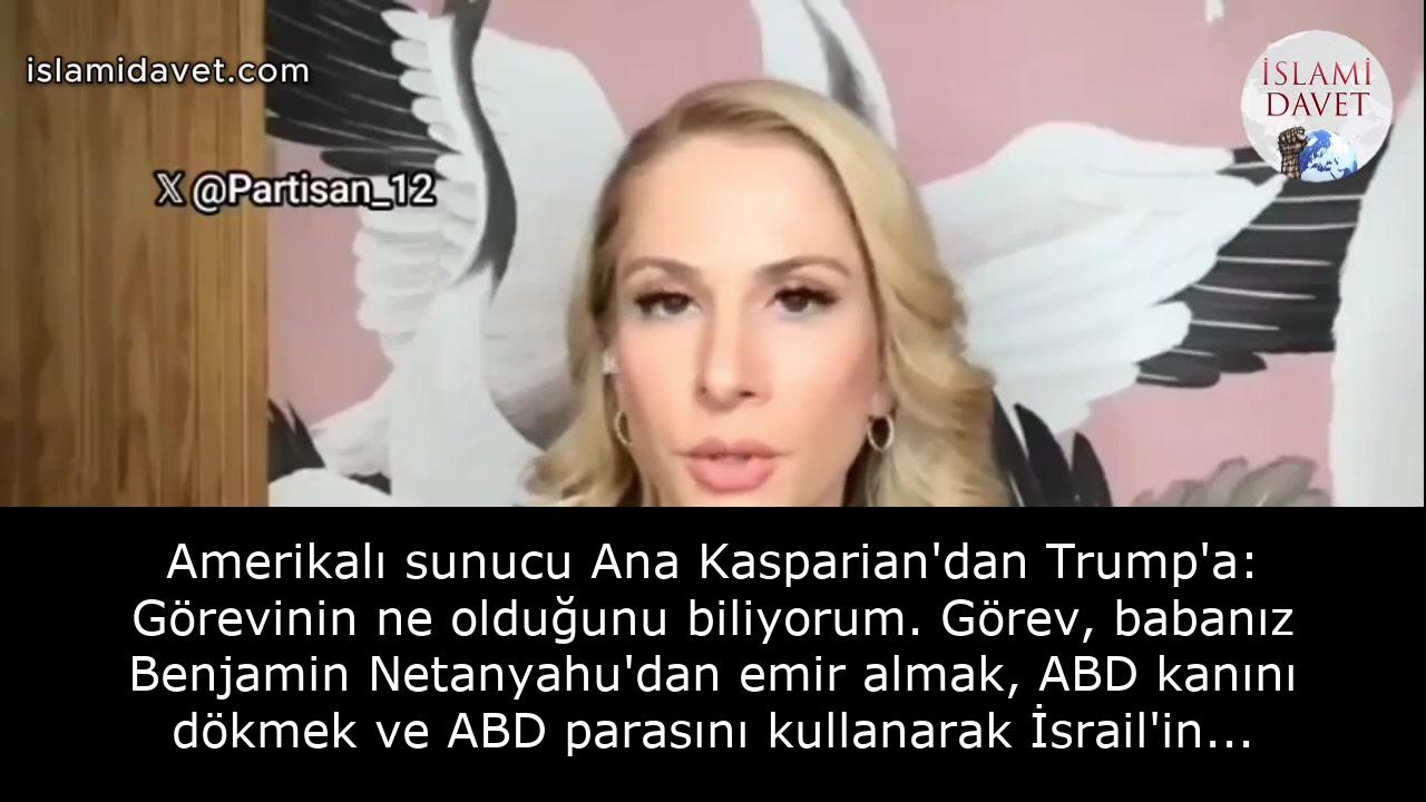Amerikalı sunucu Ana Kasparian'dan Trump'a: Görevinin ne olduğunu biliyorum. Görev, babanız Benjamin Netanyahu'dan emir almak, ABD kanını dökmek ve ABD parasını kullanarak İsrail'in imparatorluğunu kurmasına yardım etmektir. 16
