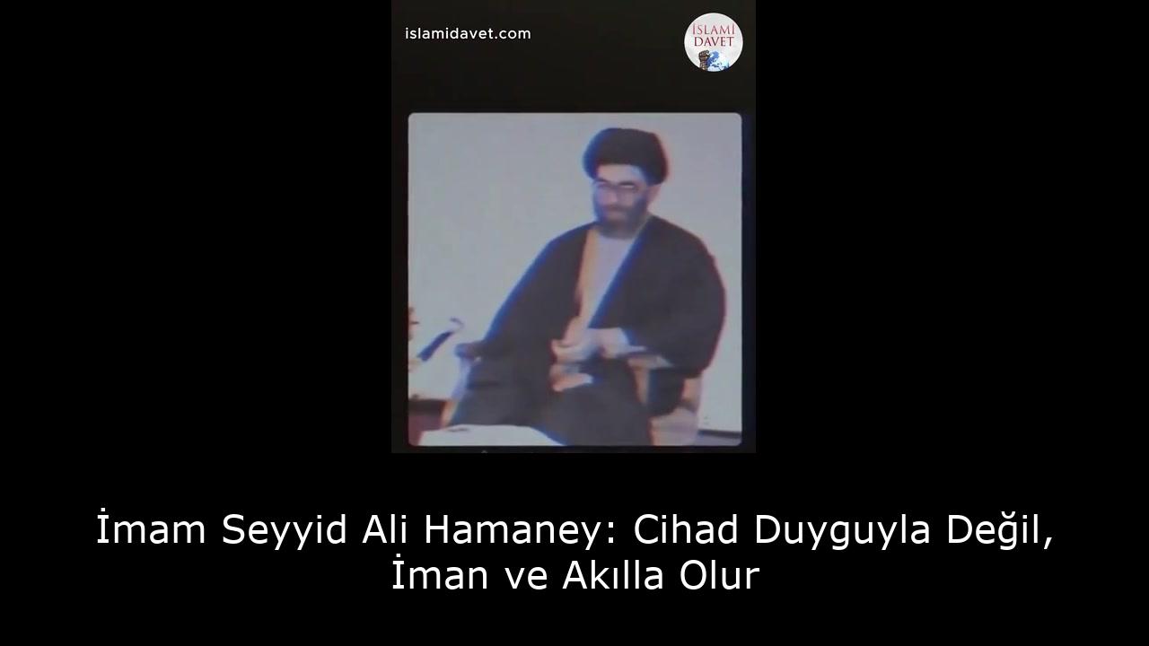 İmam Seyyid Ali Hamaney: Cihad Duyguyla Değil, İman ve Akılla Olur 1