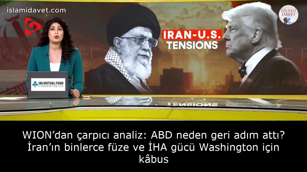 WION’dan çarpıcı analiz: ABD neden geri adım attı? İran’ın binlerce füze ve İHA gücü Washington için kâbus 1