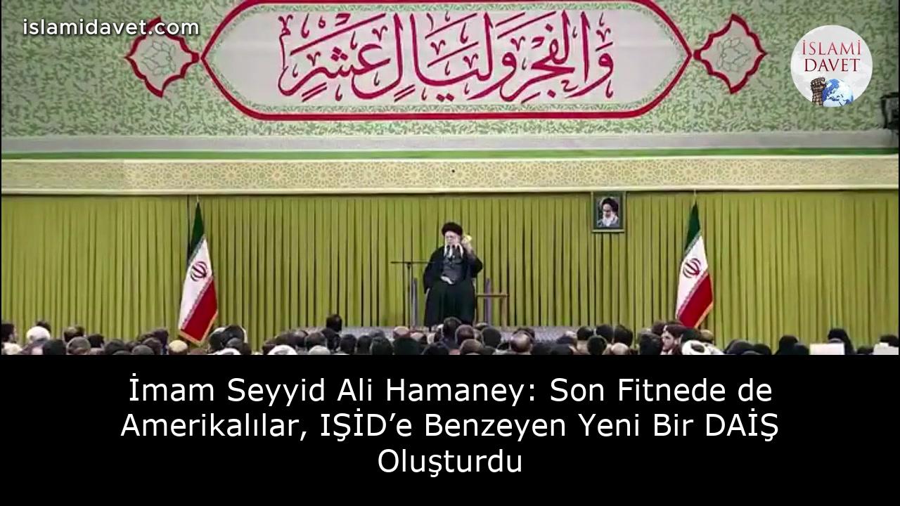 İmam Seyyid Ali Hamaney: Son Fitnede de Amerikalılar, IŞİD’e Benzeyen Yeni Bir DAİŞ Oluşturdu 1