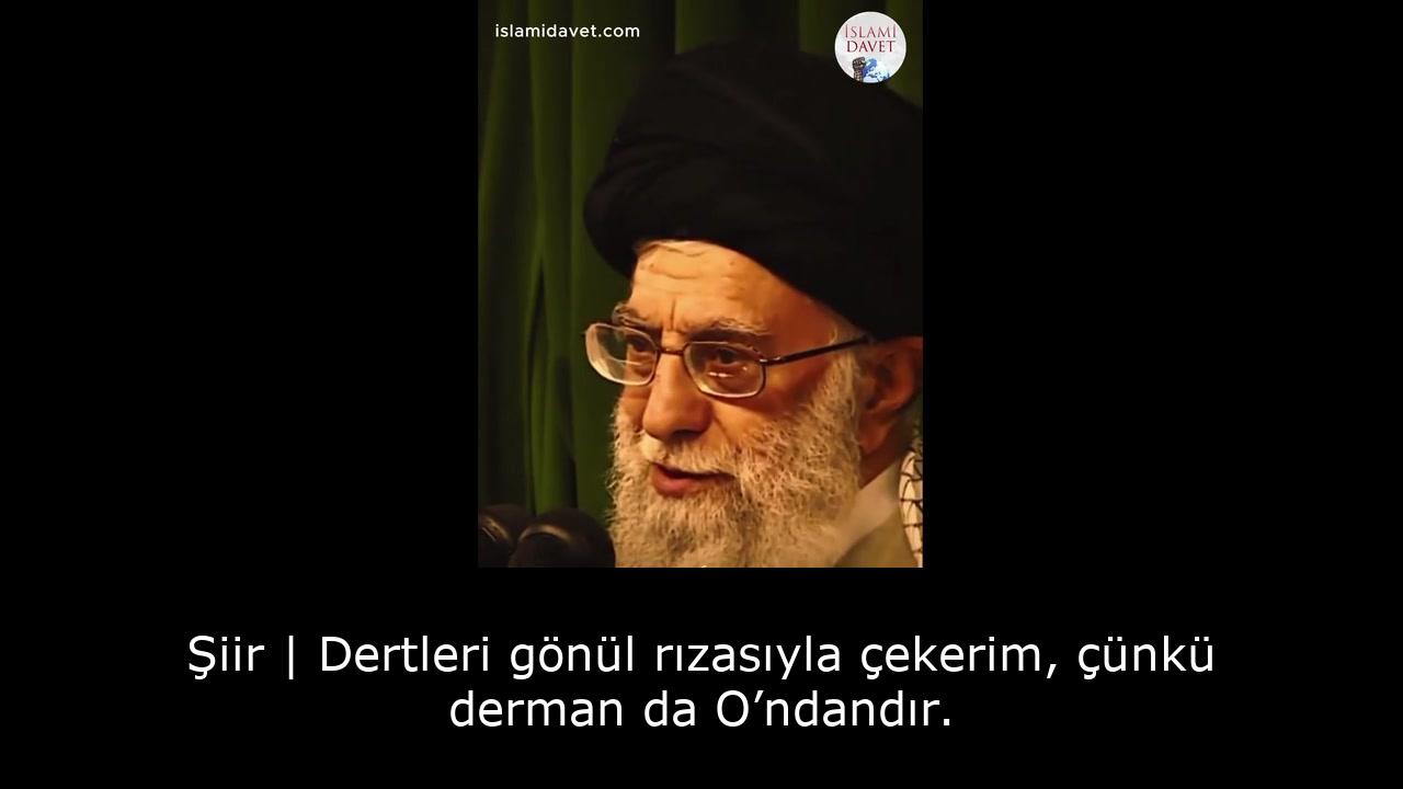 Şiir | Dertleri gönül rızasıyla çekerim, çünkü derman da O’ndandır. 78