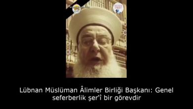 Lübnan Müslüman Âlimler Birliği Başkanı: Genel seferberlik şer‘î bir görevdir 5