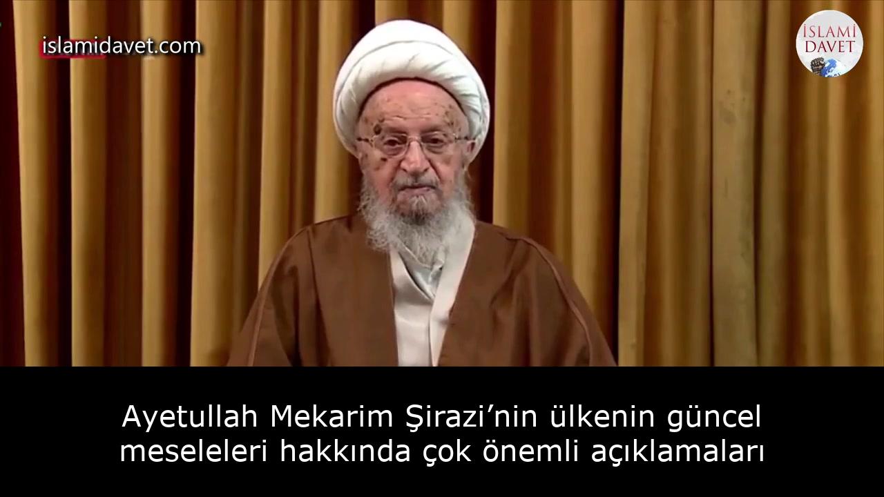 Ayetullah Mekarim Şirazi’nin ülkenin güncel meseleleri hakkında çok önemli açıklamaları 17