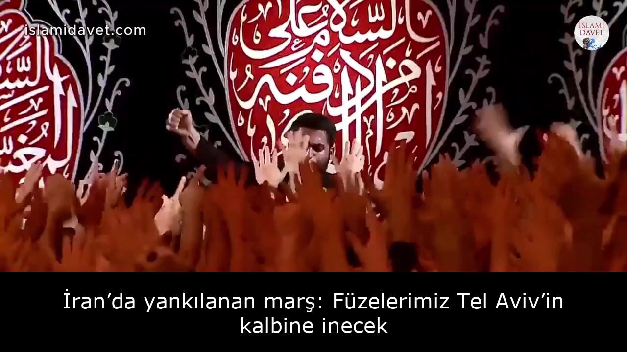 İran’da yankılanan marş: Füzelerimiz Tel Aviv’in kalbine inecek 39