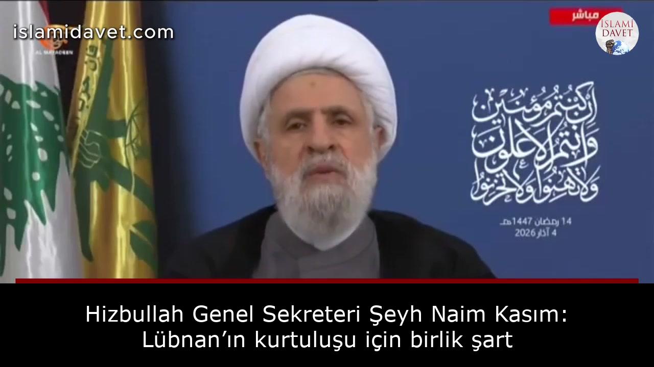 Hizbullah Genel Sekreteri Şeyh Naim Kasım: Lübnan’ın kurtuluşu için birlik şart 1