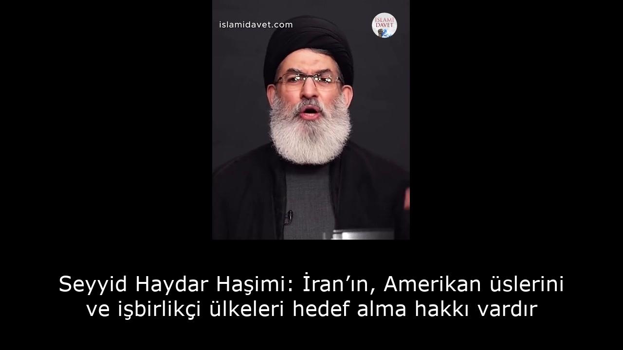 Seyyid Haydar Haşimi: İran’ın, Amerikan üslerini ve işbirlikçi ülkeleri hedef alma hakkı vardır 6