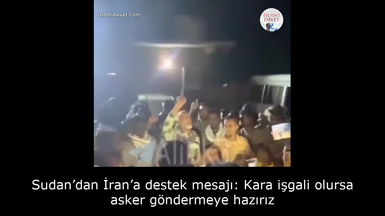 Sudan’dan İran’a destek mesajı: Kara işgali olursa asker göndermeye hazırız 21