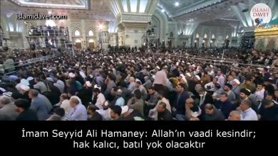 İmam Seyyid Ali Hamaney: Allah’ın vaadi kesindir; hak kalıcı, batıl yok olacaktır 35