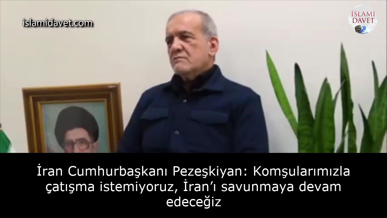 İran Cumhurbaşkanı Pezeşkiyan: Komşularımızla çatışma istemiyoruz, İran’ı savunmaya devam edeceğiz 59