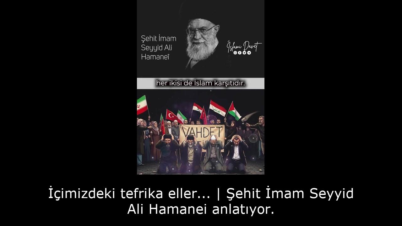 İçimizdeki tefrika eller... | Şehit İmam Seyyid Ali Hamanei anlatıyor. 14