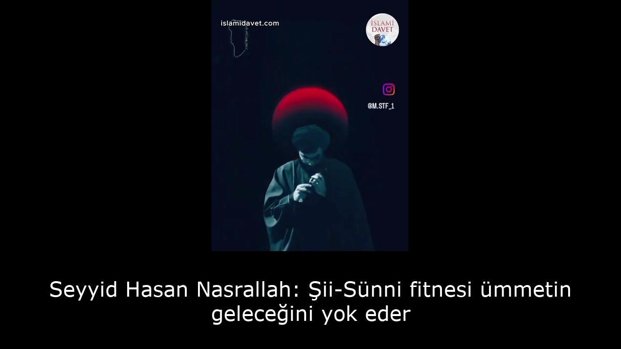 Seyyid Hasan Nasrallah: Şii-Sünni fitnesi ümmetin geleceğini yok eder 40