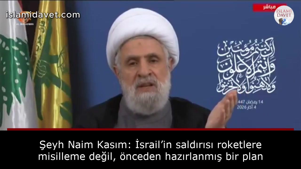 Şeyh Naim Kasım: İsrail’in saldırısı roketlere misilleme değil, önceden hazırlanmış bir plan 49