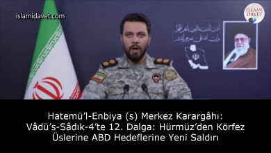 Hatemü’l-Enbiya (s) Merkez Karargâhı: Vâdü’s-Sâdık-4’te 12. Dalga: Hürmüz’den Körfez Üslerine ABD Hedeflerine Yeni Saldırı 31