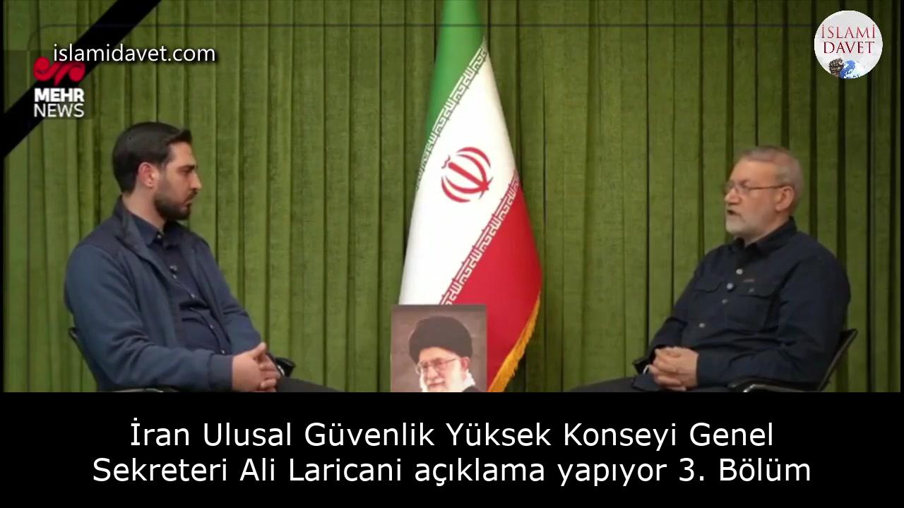 İran Ulusal Güvenlik Yüksek Konseyi Genel Sekreteri Ali Laricani açıklama yapıyor 3. Bölüm 18