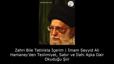 Zehri Bile Tatlılıkla İçerim | İmam Seyyid Ali Hamaney’den Teslimiyet, Sabır ve İlahi Aşka Dair Okuduğu Şiir 5