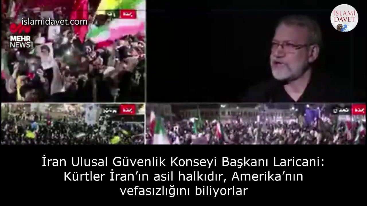 İran Ulusal Güvenlik Konseyi Başkanı Laricani: Kürtler İran’ın asil halkıdır, Amerika’nın vefasızlığını biliyorlar 1