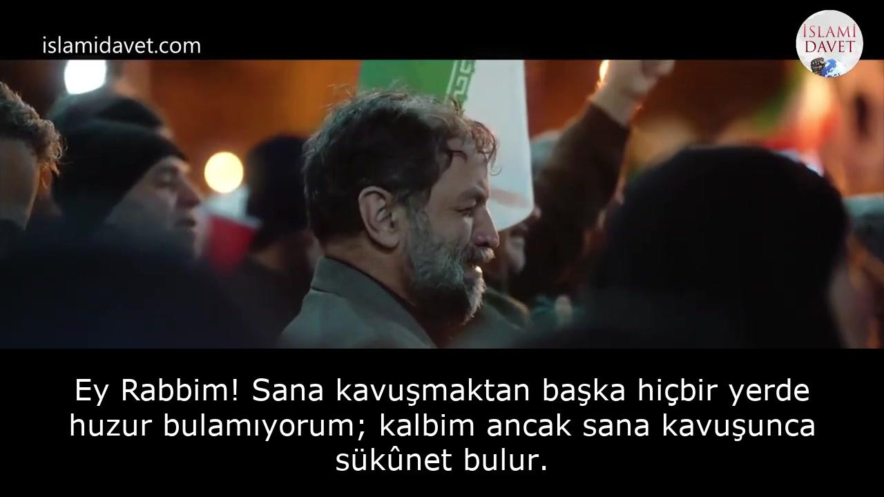 Ey Rabbim! Sana kavuşmaktan başka hiçbir yerde huzur bulamıyorum; kalbim ancak sana kavuşunca sükûnet bulur. 17