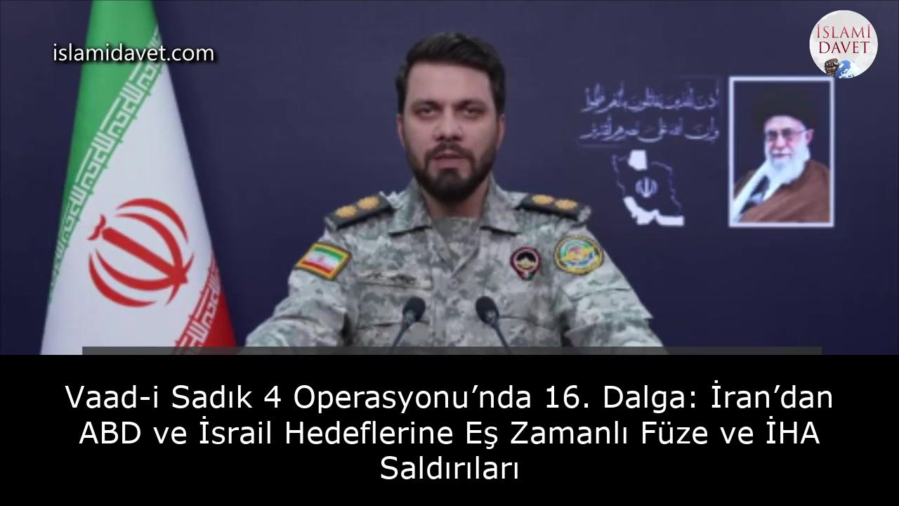 Vaad-i Sadık 4 Operasyonu’nda 16. Dalga: İran’dan ABD ve İsrail Hedeflerine Eş Zamanlı Füze ve İHA Saldırıları 40