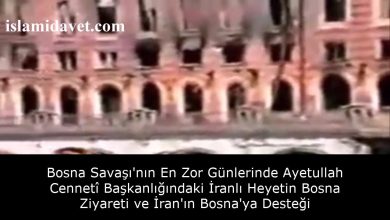 Bosna Savaşı'nın En Zor Günlerinde Ayetullah Cennetî Başkanlığındaki İranlı Heyetin Bosna Ziyareti ve İran'ın Bosna'ya Desteği 6