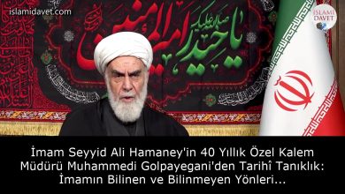 İmam Seyyid Ali Hamaney'in 40 Yıllık Özel Kalem Müdürü Muhammedi Golpayegani'den Tarihî Tanıklık: İmamın Bilinen ve Bilinmeyen Yönleri... 7