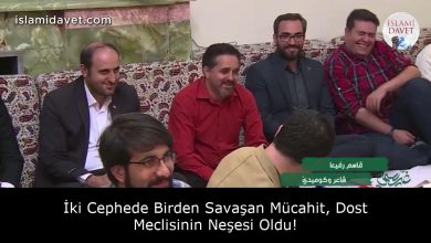 İki Cephede Birden Savaşan Mücahit, Dost Meclisinin Neşesi Oldu! 7