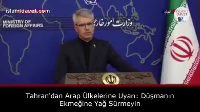 Tahran'dan Arap Ülkelerine Uyarı: Düşmanın Ekmeğine Yağ Sürmeyin 4