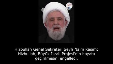 Hizbullah Genel Sekreteri Şeyh Naim Kasım: Hizbullah, Büyük İsrail Projesi'nin hayata geçirilmesini engelledi. 5