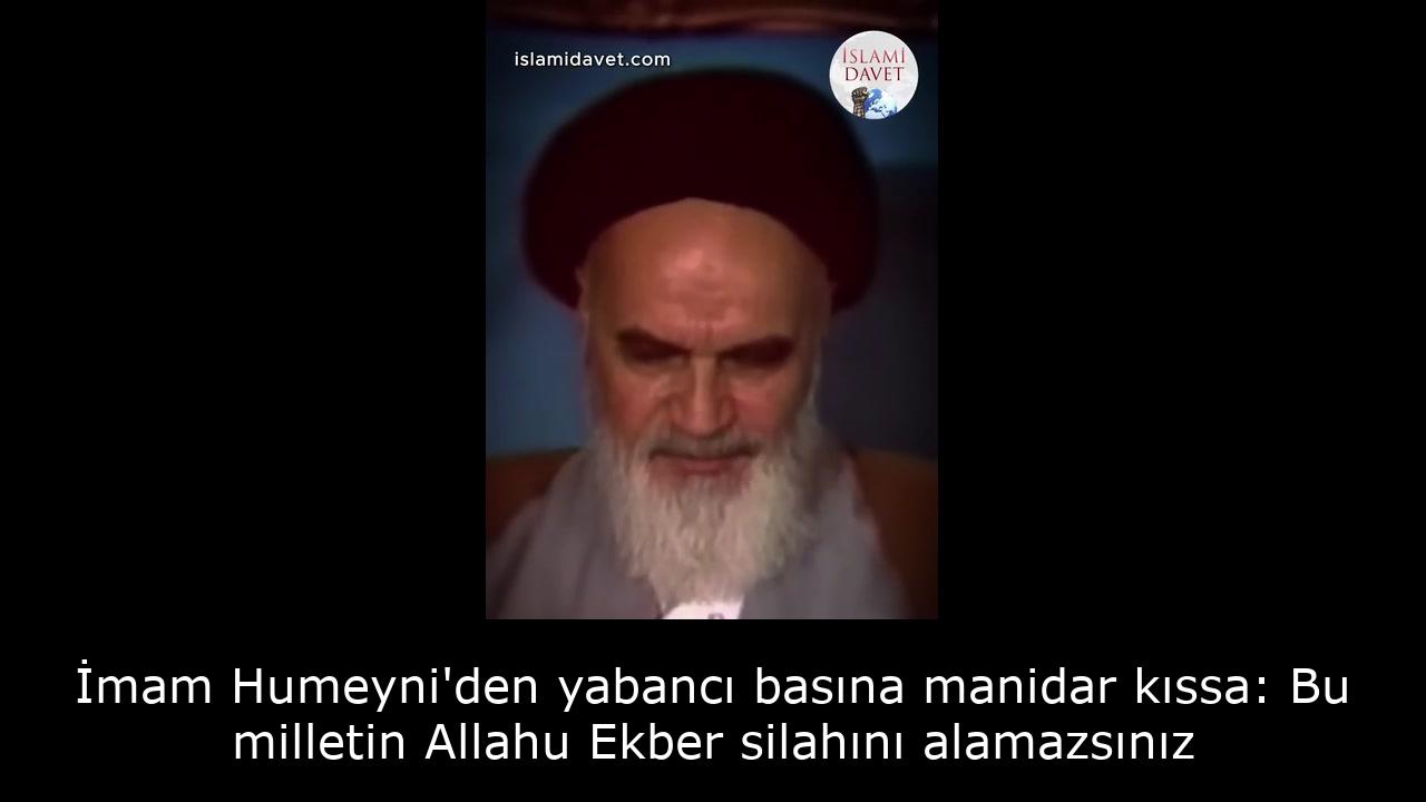 İmam Humeyni'den yabancı basına manidar kıssa: Bu milletin Allahu Ekber silahını alamazsınız 4