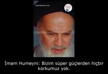 İmam Humeyni: Bizim süper güçlerden hiçbir korkumuz yok. 13