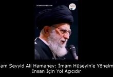 İmam Seyyid Ali Hamaney: İmam Hüseyin'e Yönelmek İnsan İçin Yol Açıcıdır 15