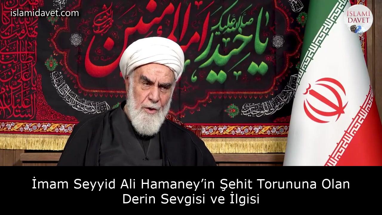 İmam Seyyid Ali Hamaney’in Şehit Torununa Olan Derin Sevgisi ve İlgisi 26