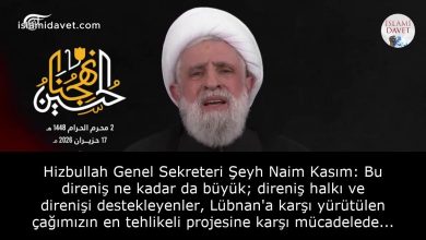 Hizbullah Genel Sekreteri Şeyh Naim Kasım: Bu direniş ne kadar da büyük; direniş halkı ve direnişi destekleyenler, Lübnan'a karşı yürütülen çağımızın en tehlikeli projesine karşı mücadelede ağır bedeller ödediler. 6