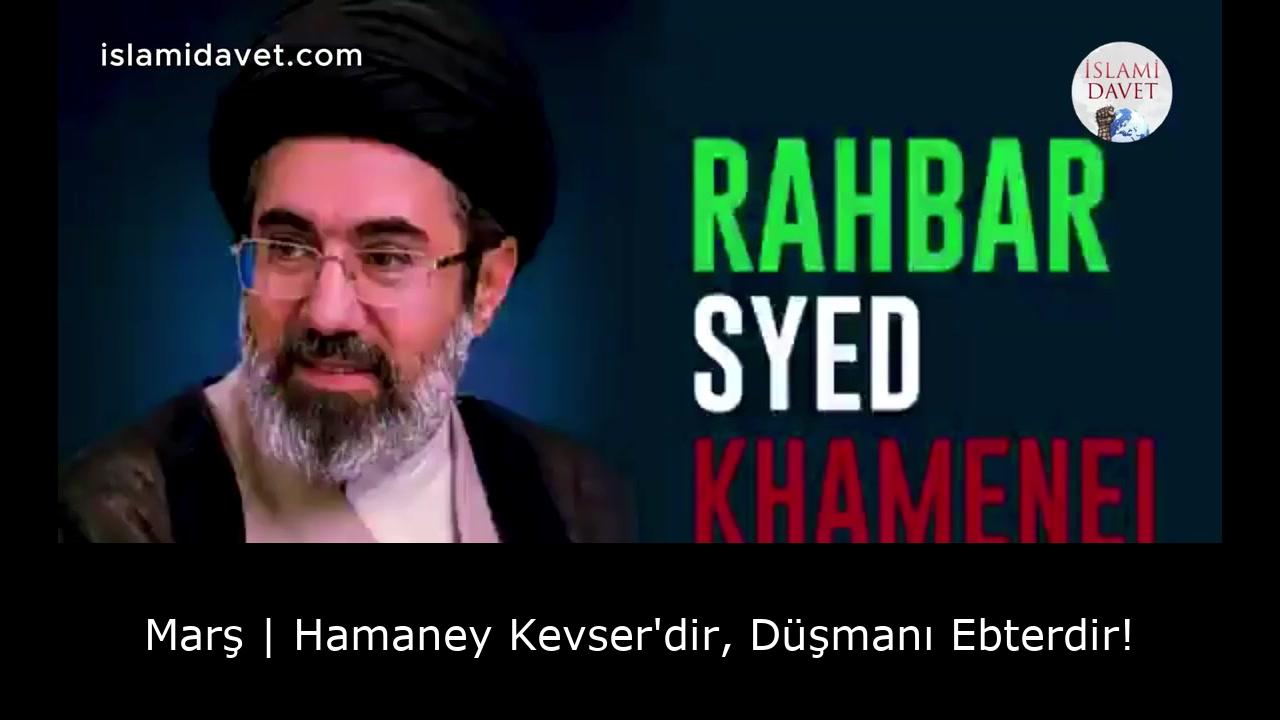 Marş | Hamaney Kevser'dir, Düşmanı Ebterdir! 57