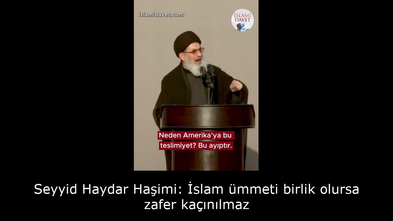 Seyyid Haydar Haşimi: İslam ümmeti birlik olursa zafer kaçınılmaz 50