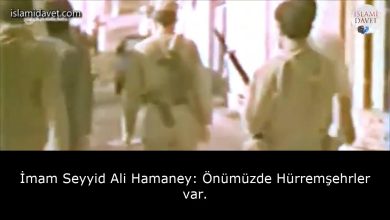 İmam Seyyid Ali Hamaney: Önümüzde Hürremşehrler var. 9