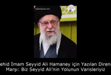 Şehid İmam Seyyid Ali Hamaney için Yazılan Direniş Marşı: Biz Seyyid Ali’nin Yolunun Varisleriyiz 16