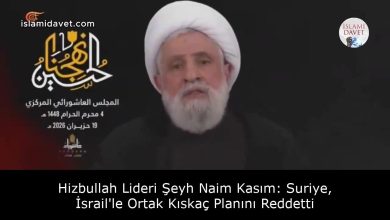 Hizbullah Lideri Şeyh Naim Kasım: Suriye, İsrail'le Ortak Kıskaç Planını Reddetti 3