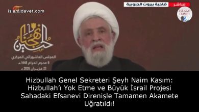 Hizbullah Genel Sekreteri Şeyh Naim Kasım: Hizbullah’ı Yok Etme ve Büyük İsrail Projesi Sahadaki Efsanevi Direnişle Tamamen Akamete Uğratıldı! 4