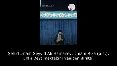 Şehid İmam Seyyid Ali Hamaney: İmam Rıza (a.s.), Ehl-i Beyt mektebini yeniden diriltti. 5