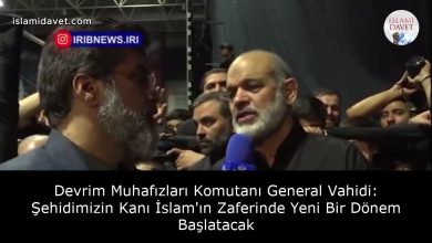 Devrim Muhafızları Komutanı General Vahidi: Şehidimizin Kanı İslam'ın Zaferinde Yeni Bir Dönem Başlatacak 5