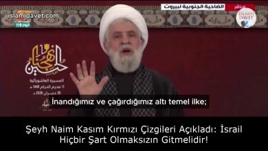 Şeyh Naim Kasım Kırmızı Çizgileri Açıkladı: İsrail Hiçbir Şart Olmaksızın Gitmelidir! 4