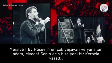 Mersiye | Ey Hüseyn'i en çok yaşayan ve yansıtan adam, elveda! Senin acın bize yeni bir Kerbela yaşattı. 14