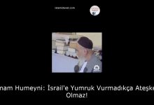 İmam Humeyni: İsrail'e Yumruk Vurmadıkça Ateşkes Olmaz! 12