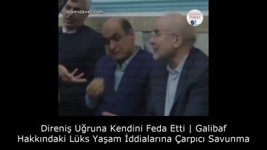 Direniş Uğruna Kendini Feda Etti | Galibaf Hakkındaki Lüks Yaşam İddialarına Çarpıcı Savunma 7