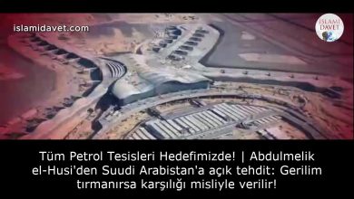 Tüm Petrol Tesisleri Hedefimizde! | Abdulmelik el-Husi'den Suudi Arabistan'a açık tehdit: Gerilim tırmanırsa karşılığı misliyle verilir! 4