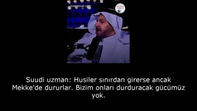 Suudi uzman: Husiler sınırdan girerse ancak Mekke'de dururlar. Bizim onları durduracak gücümüz yok. 3