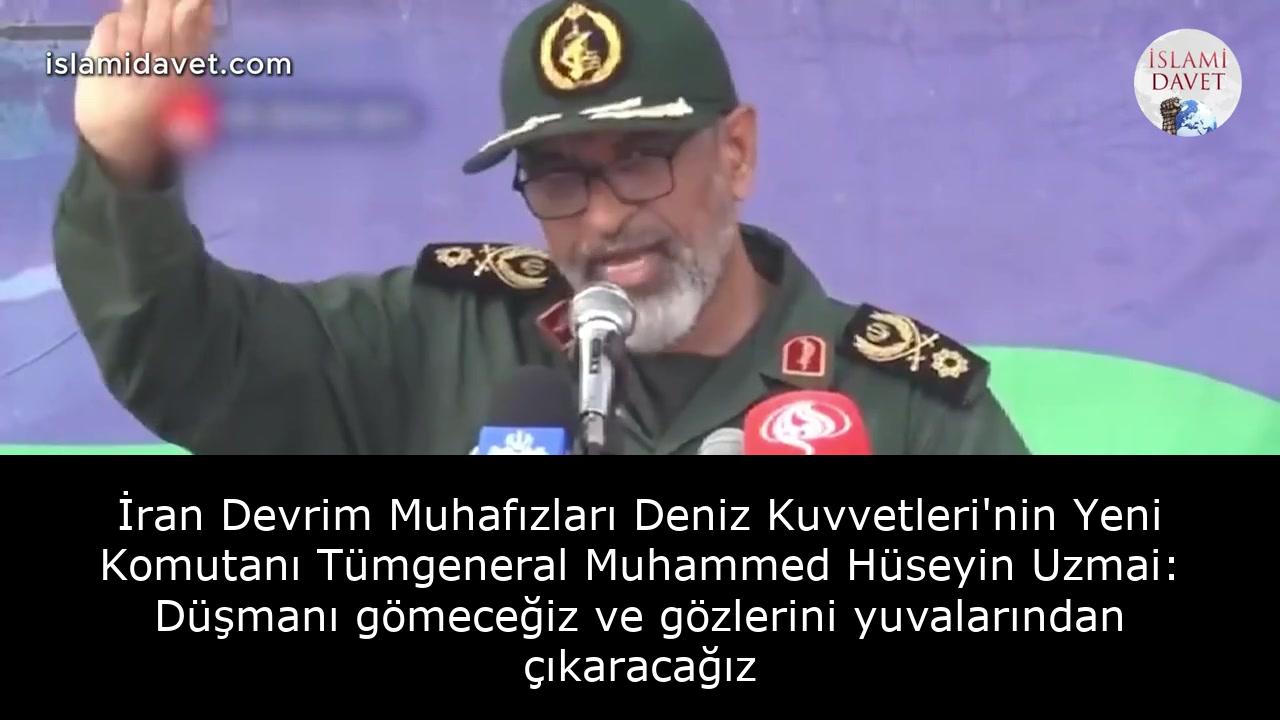 İran Devrim Muhafızları Deniz Kuvvetleri'nin Yeni Komutanı Tümgeneral Muhammed Hüseyin Uzmai: Düşmanı gömeceğiz ve gözlerini yuvalarından çıkaracağız 49